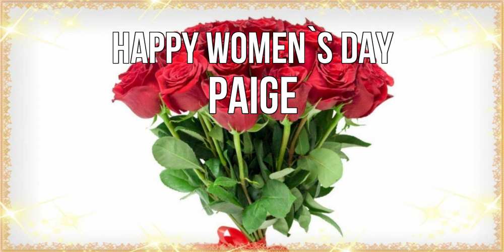 Greetings card с именем, Paige happy women`s day самый огромный букет для милых дам Greetings with text for free download 